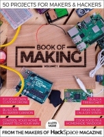 Hackspace Magazine : Book of Making - Volume 01, 2019 (.pdf)