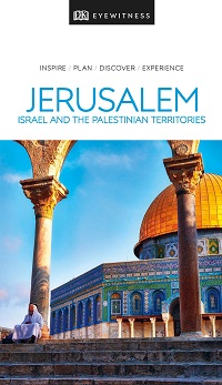 Jerusalem, Israel and the Palestinian Territories (DK Eyewitness Travel Guide) Jerusalem, Israel and the Palestinian Territories (DK Eyewitness Travel Guide)