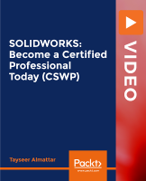 Packt | SOLIDWORKS: Become a Certified Professional Today (CSWP) [FCO]