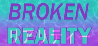 Broken Reality Broken Reality