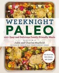 Weeknight Paleo - 100+ Easy and Delicious Family-Friendly Meals Weeknight Paleo - 100+ Easy and Delicious Family-Friendly Meals