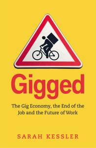 Gigged: The Gig Economy by Sarah Kessler (.ePUB)