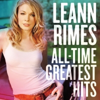 LeAnn Rimes - All-Time Greatest Hits (2015) [FLAC] [DJ]