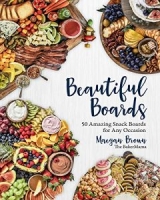 Beautiful Boards:50 Amazing Snack Boards for Any Occasion [NulledPremium]