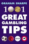 1001 Great Gambling Tips By Graham Sharpe 1001 Great Gambling Tips By Graham Sharpe