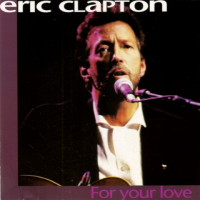 Eric Clapton - For Your Love - [FLAC]-[TFM]