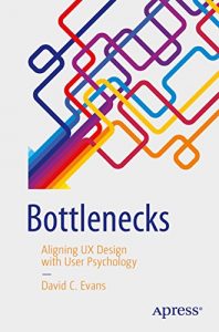Bottlenecks: Aligning UX Design with User Psychology 1st ed. Edition [NulledPremium]