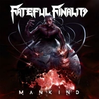 Fateful Finality (Ger) - Mankind (2017) [mp3@320] [Heavy/Thrash Metal]