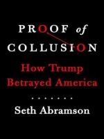 Proof of Collusion: How Trump Betrayed America by Seth Abramson (.epub)