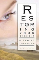 Restoring Your Eyesight: A Taoist Approach by Doug Marsh (.ePUB) Restoring Your Eyesight: A Taoist Approach by Doug Marsh (.ePUB)