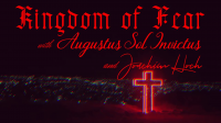Kingdom of Fear with Augustus Invictus and Joachim 720p