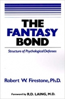 The Fantasy Bond : Structure of Psychological Defenses