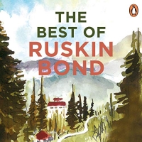 The Best of Ruskin Bond - Ruskin Bond The Best of Ruskin Bond - Ruskin Bond