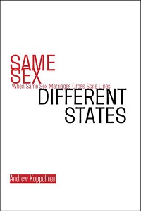 Same Sex, Different States - When Same-Sex Marriages Cross State Lines Same Sex, Different States - When Same-Sex Marriages Cross State Lines