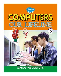 Computers - Our Lifeline Class-8 (School Book) Computers - Our Lifeline Class-8 (School Book)