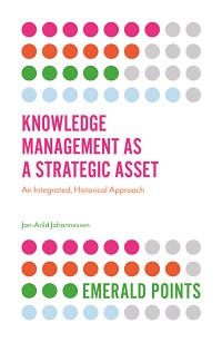 Knowledge Management as a Strategic Asset - An Integrated, Historical Approach Knowledge Management as a Strategic Asset - An Integrated, Historical Approach