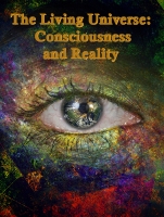 The Living Universe - Consciousness and Reality (2019)