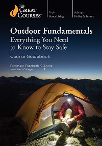 Outdoor Fundamentals - Everything You Need to Know to Stay Safe Outdoor Fundamentals - Everything You Need to Know to Stay Safe