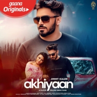 Akhiyaan Ft Gold Boy - Jimmy Kaler.mp3