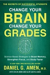 Change Your Brain, Change Your Grades - The Secrets of Successful Students Change Your Brain, Change Your Grades - The Secrets of Successful Students