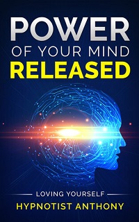 Power of Your Mind Released By Hypnotist Anthony