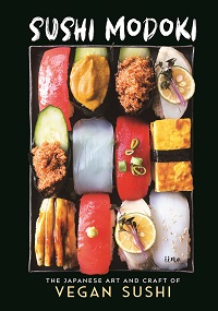 Sushi Modoki - The Japanese Art and Craft of Vegan Sushi Sushi Modoki - The Japanese Art and Craft of Vegan Sushi