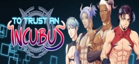 To Trust an Incubus To Trust an Incubus