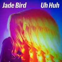 Jade Bird – Uh Huh – Single [2018][EDM RG]