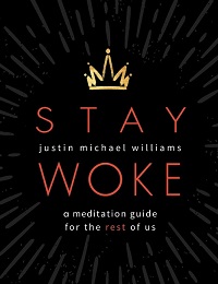 Stay Woke - A Meditation Guide for the Rest of Us Stay Woke - A Meditation Guide for the Rest of Us