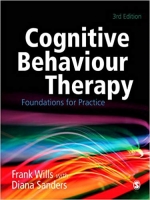 Cognitive Behaviour Therapy: Foundations for Practice, Third edition Cognitive Behaviour Therapy: Foundations for Practice, Third edition