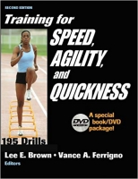Training for Speed, Agility and Quickness Training for Speed, Agility and Quickness