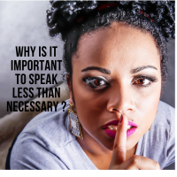 Know Why It Is Important To Say Less Than Necessary.
