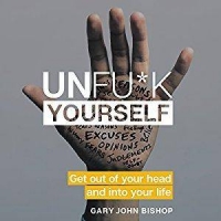 Unfu*k Yourself by Gary John Bishop (.m4b) Unfu*k Yourself by Gary John Bishop (.m4b)