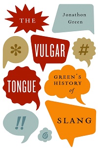 The Vulgar Tongue - Green's History of Slang