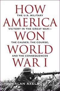 How America Won World War I by Alan Axelrod (.epub)