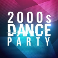 Various Artists - 2000s Dance Party [MP3] - [2019]