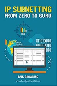 IP Subnetting - From Zero to Guru by Paul Browning (.ePUB)(.AZW3)