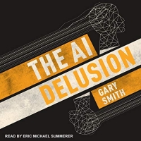 The AI Delusion - Gary Smith - 2018 (Science) [Audiobook] (miok) [WWRG]