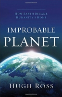 Improbable Planet: How Earth Became Humanitys Home -  Hugh Ross  epub/mobi