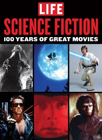 LIFE Science Fiction - 100 Years of Great Movies LIFE Science Fiction - 100 Years of Great Movies