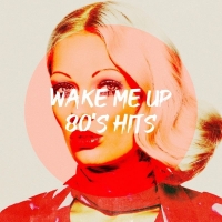 VA - Wake Me up 80's Hits(2019)[320Kbps]eNJoY-iT