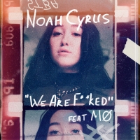 Noah Cyrus - We Are… (feat. MØ) (Single, 2018) Mp3 (320kbps) [Hunter]