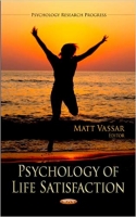 Psychology of Life Satisfaction Psychology of Life Satisfaction
