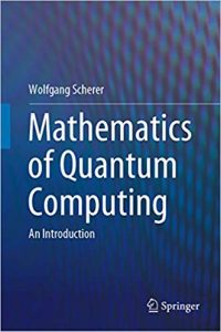 Mathematics of Quantum Computing: An Introduction 1st ed. 2019 Edition [NulledPremium]