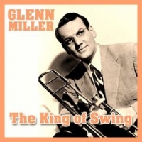 Glenn Miller - The King Of Swing (2019) (320) [DJ]