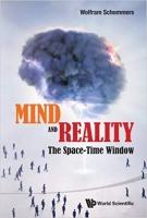 Mind and Reality: The Space-Time Window Mind and Reality: The Space-Time Window