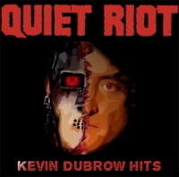 Quiet Riot - Kevin Dubrow Hits (2018)