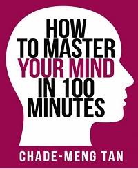 How to Master Your Mind in 100 Minutes How to Master Your Mind in 100 Minutes