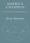 America Unzipped - In Search of Sex and Satisfaction America Unzipped - In Search of Sex and Satisfaction