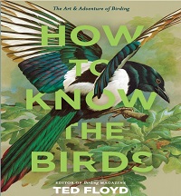 How to Know the Birds - The Art & Adventure of Birding How to Know the Birds - The Art & Adventure of Birding